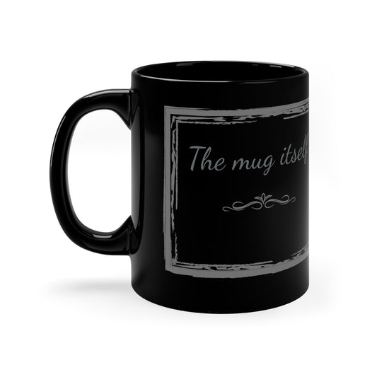 The Mug Itself Coffee Mug (11oz)
