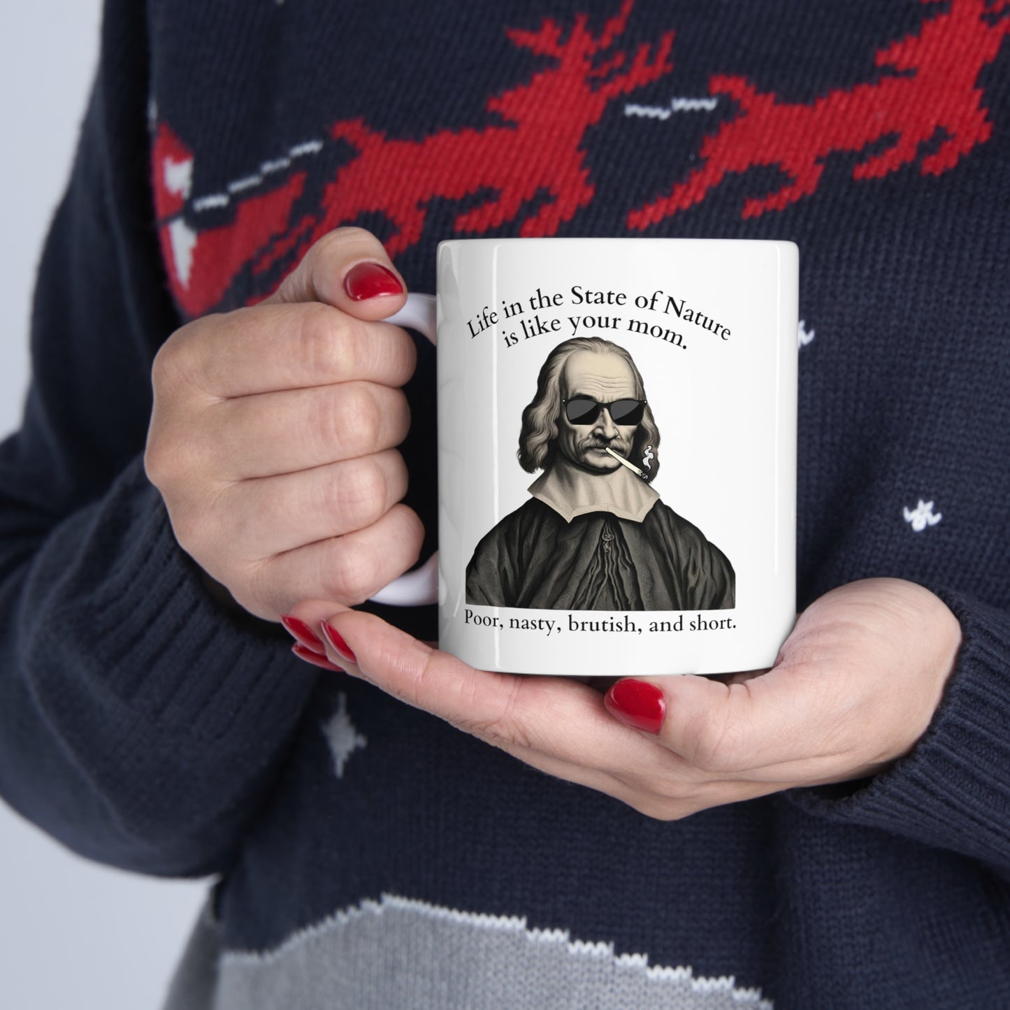 Thomas Hobbes The State Of Nature Is Like Your Mom (Ceramic Mug 11oz)