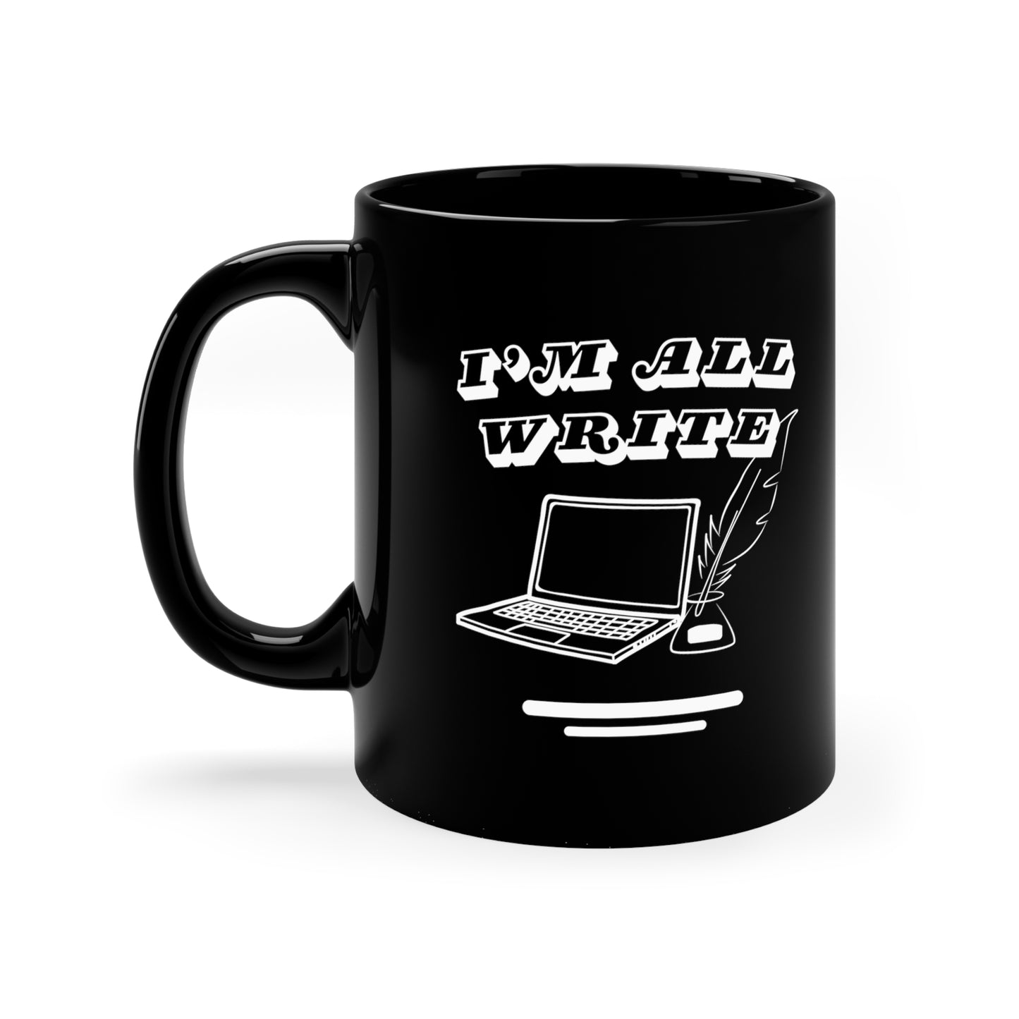 I'm All Write Ceramic Mug (11oz)