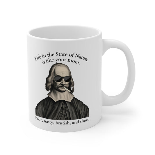 Thomas Hobbes The State Of Nature Is Like Your Mom (Ceramic Mug 11oz)