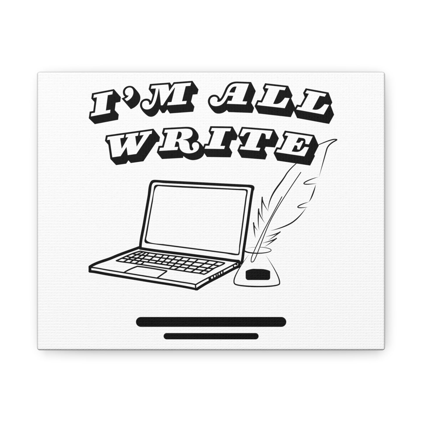 I'm All Write (Canvas Gallery Wrap)