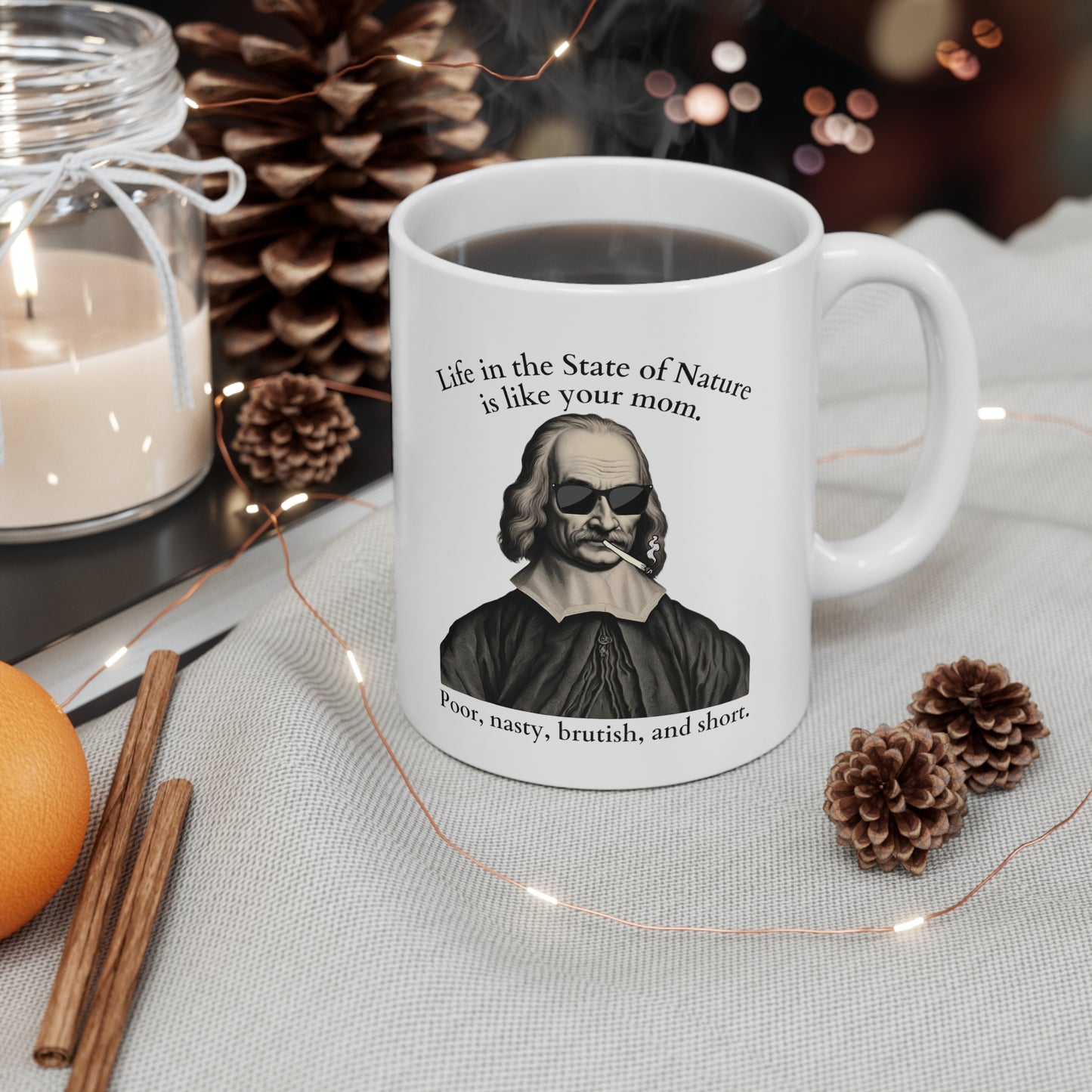 Thomas Hobbes The State Of Nature Is Like Your Mom (Ceramic Mug 11oz)