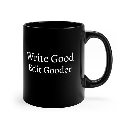 Write Good, Edit Gooder Coffee Mug (11oz )