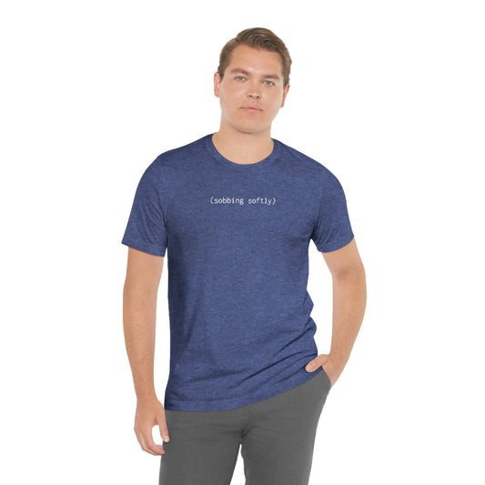 (sobbing softly) subtitle shirt (unisex)