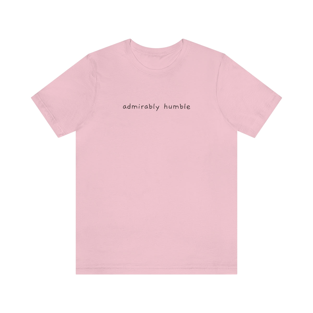 Admirably Humble (unisex)